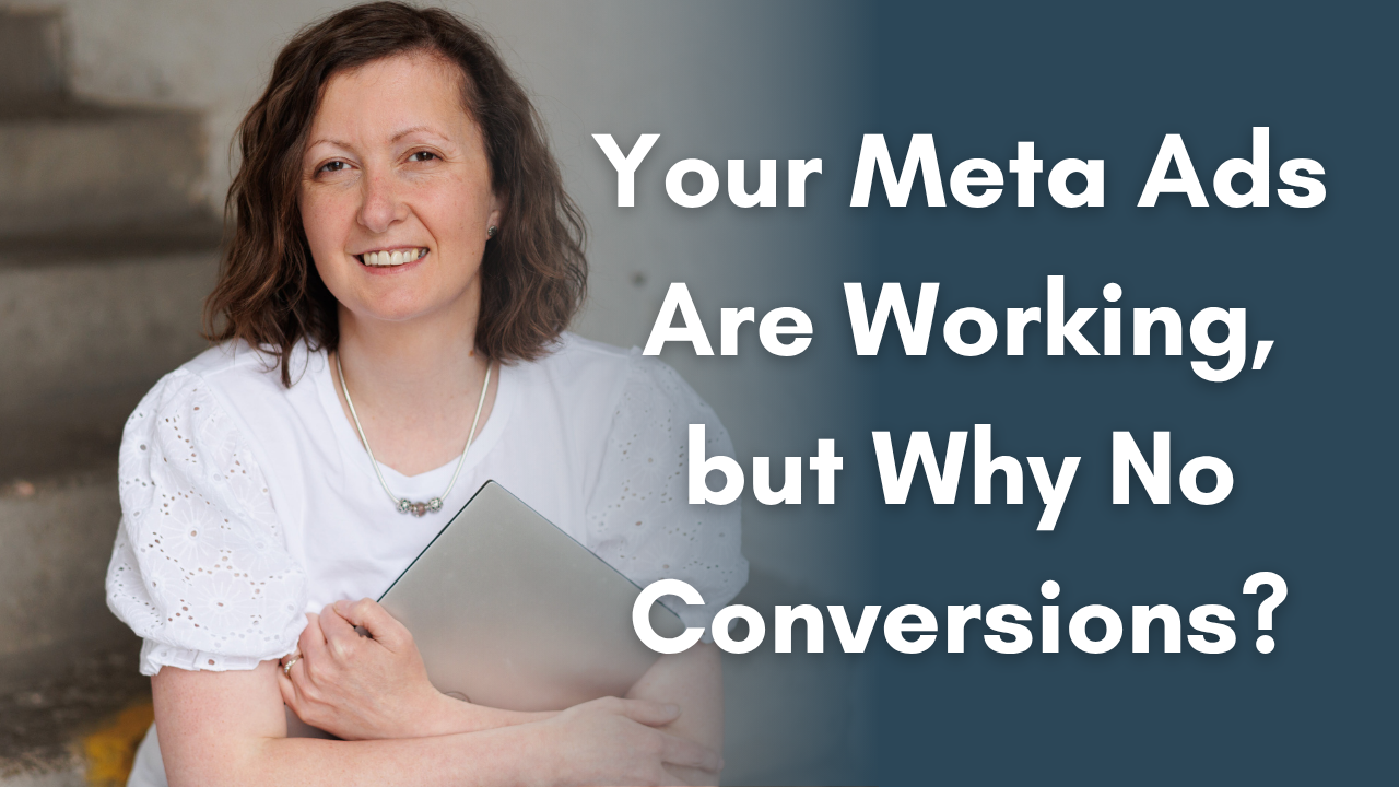Your Meta Ads Are Working, but Why No Conversions?