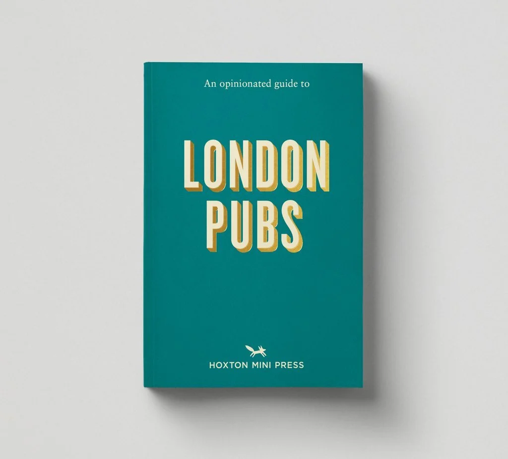 Hoxton Mini Press | An Opinionated Guide To - London Pubs