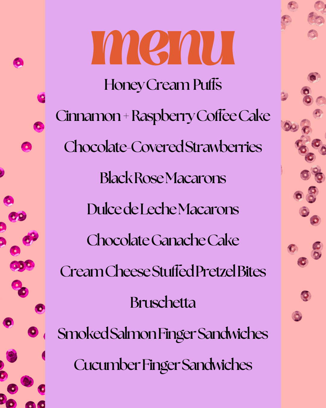 Colorful menu with pink and purple background, pink sequin-like decorations, and a list of desserts and finger foods including honey cream puffs, cinnamon and raspberry coffee cake, chocolate-covered strawberries, black rose macarons, dulce de leche macarons, chocolate ganache cake, cream cheese stuffed pretzel bites, bruschetta, smoked salmon finger sandwiches, and cucumber finger sandwiches.