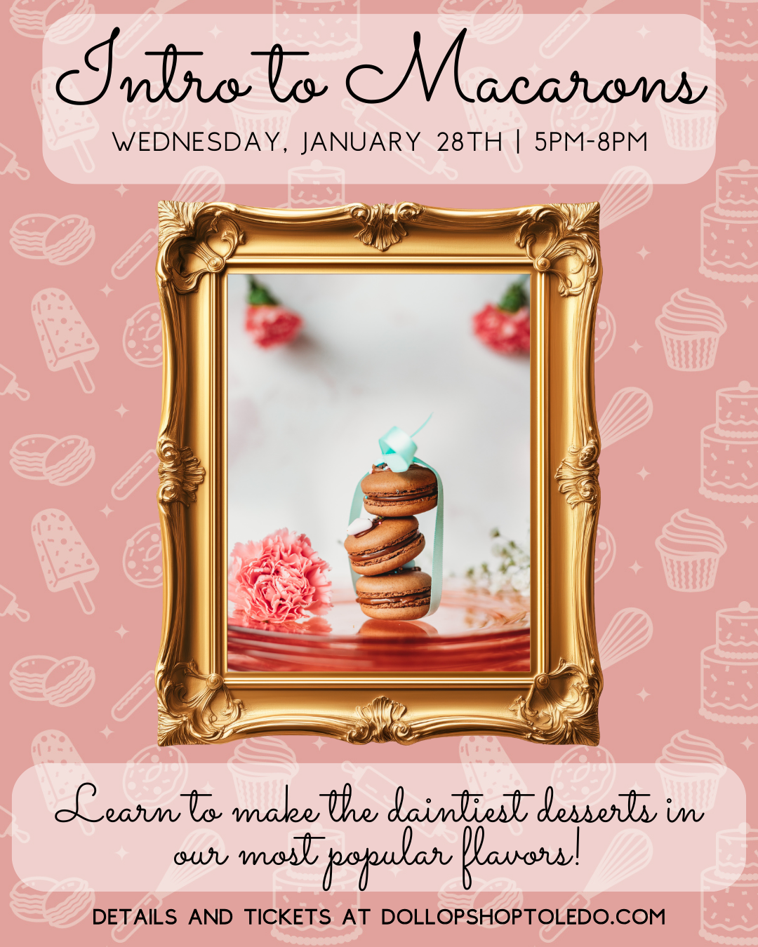Event poster for 'Intro to Macarons' workshop scheduled for Wednesday, January 28th from 5 PM to 8 PM, featuring a central image of three chocolate macarons stacked with a small decorative ribbon and swirl, framed by a gold ornate frame, against a pink background with dessert-themed illustrations.