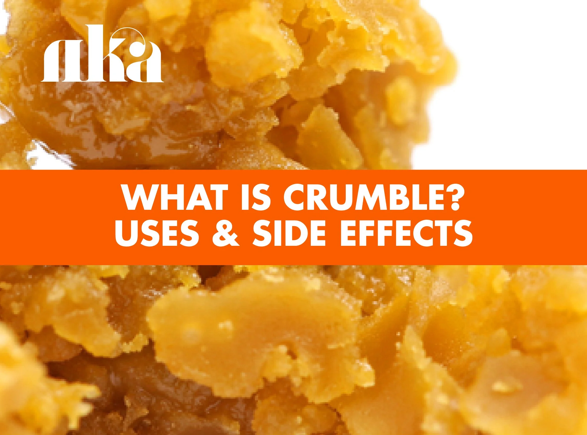 What Is Crumble? [Cannabis Guide Uses & Side Effects]