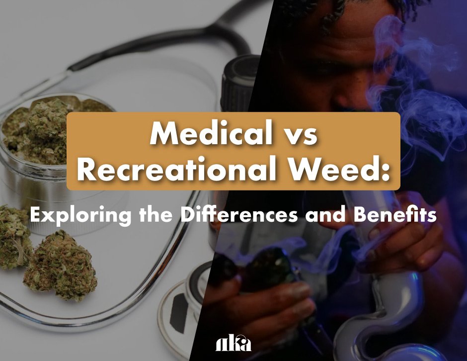 Medical vs Recreational Weed: Exploring the Differences and Benefits