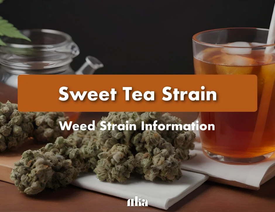 Sweet Tea Strain: Weed Strain Information