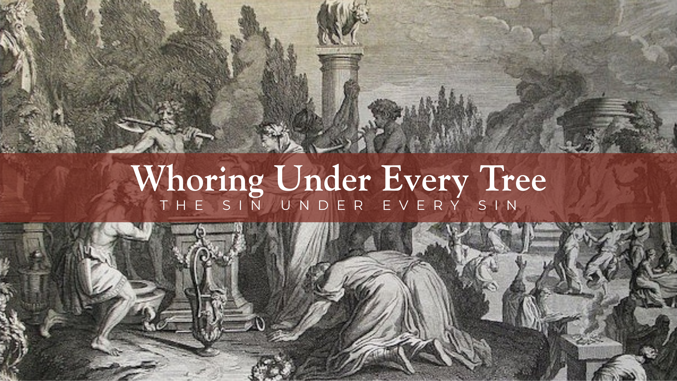 Whoring Under Every Tree: The Sin Under Every Sin