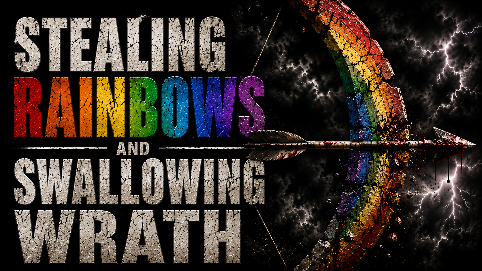 Stealing Rainbows and Swallowing Wrath