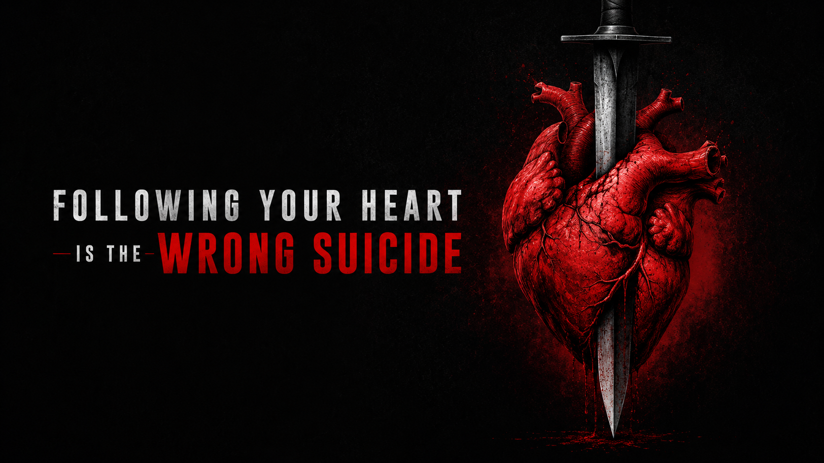 Following Your Heart Is The Wrong Suicide