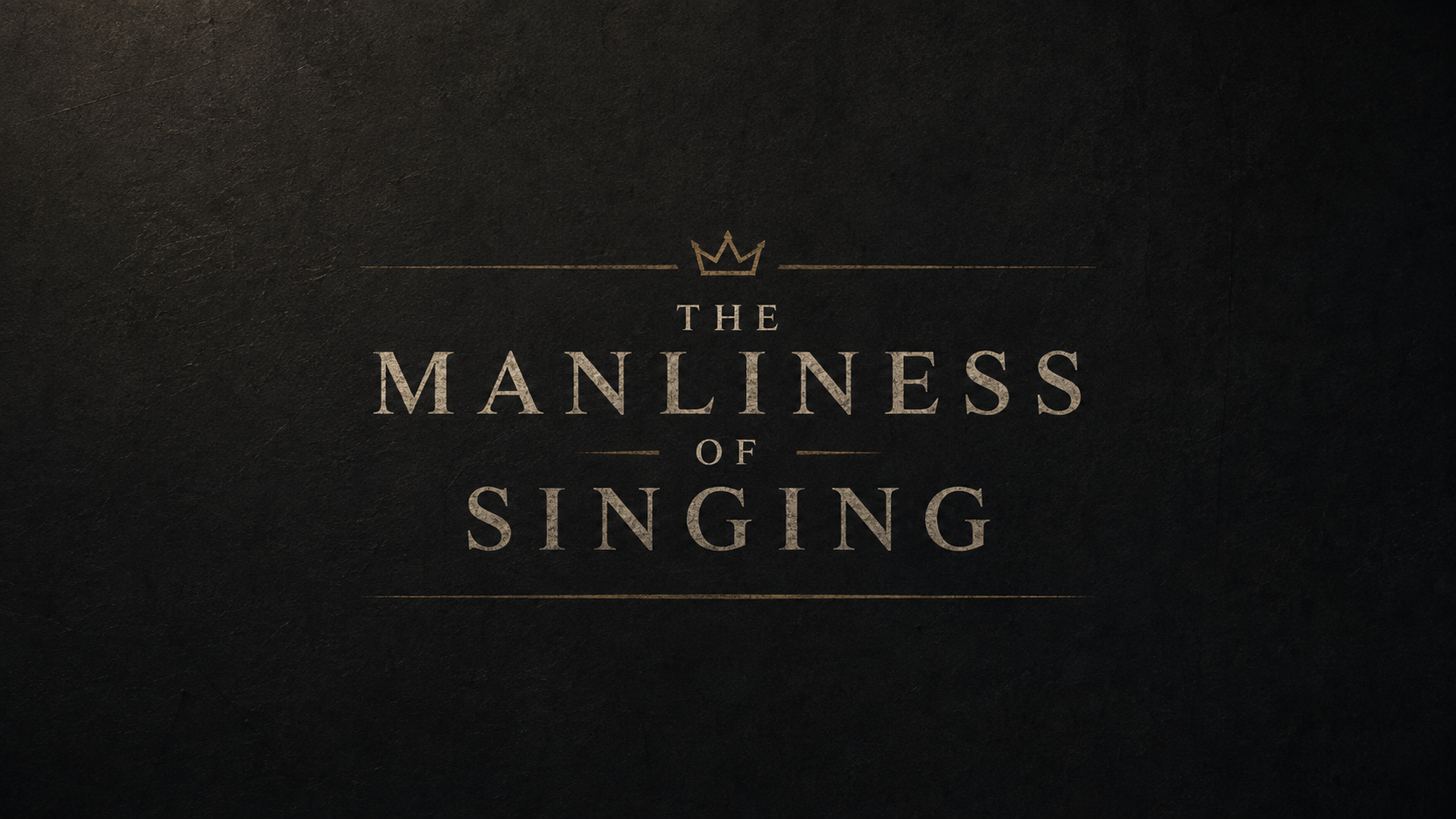 The Manliness of Singing