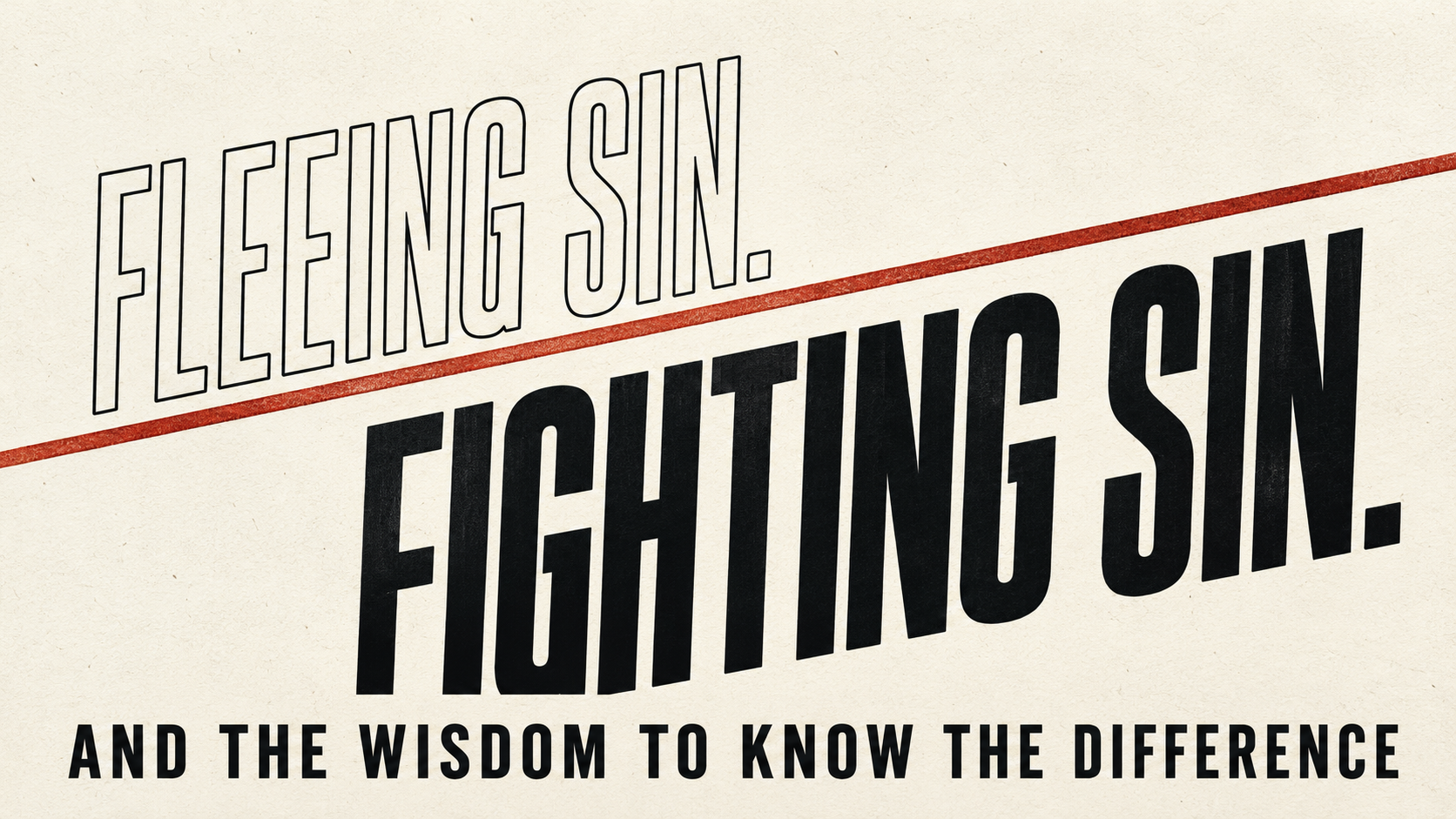 Fleeing Sin. Fighting Sin. And The Wisdom To Know The Difference