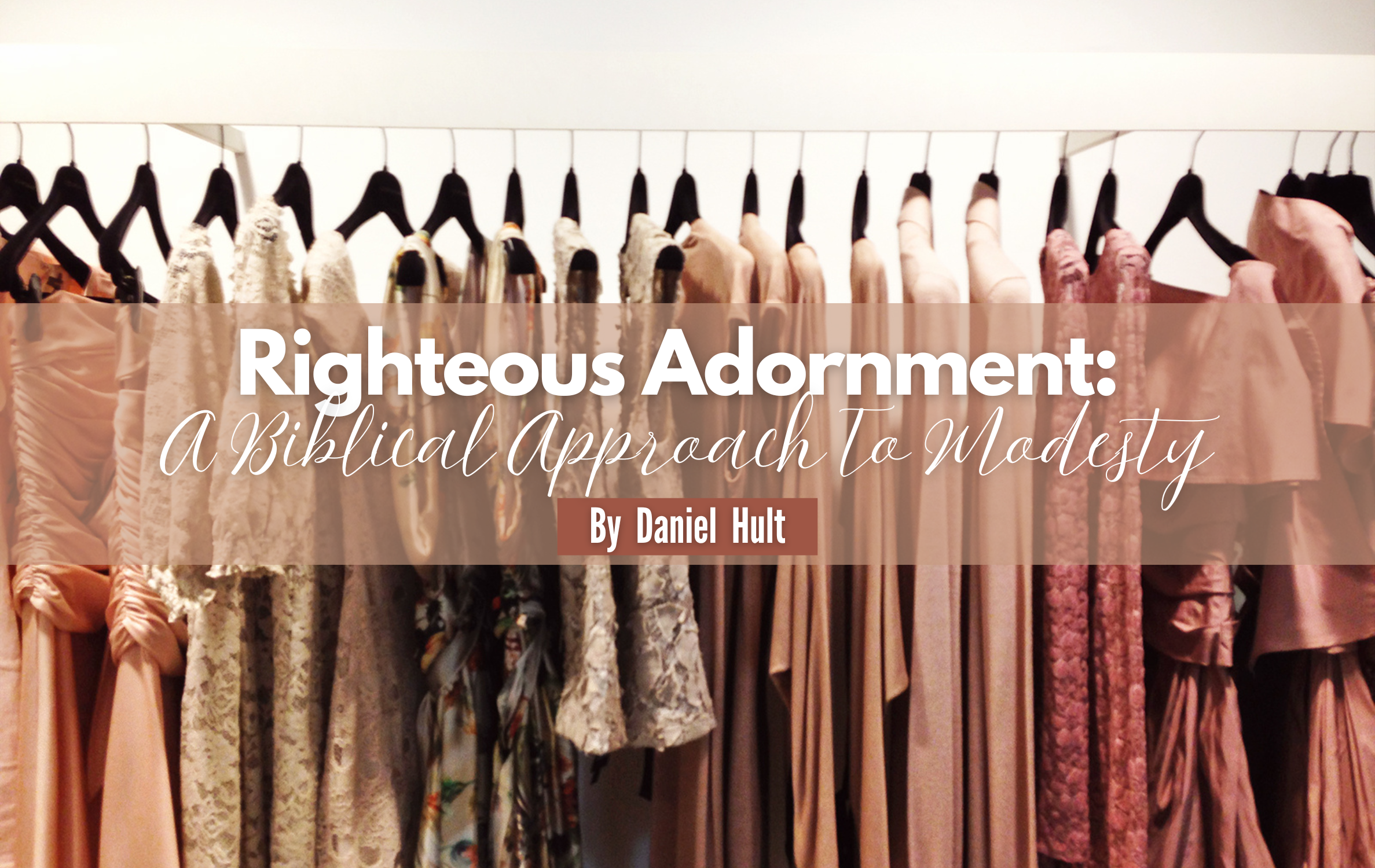Righteous Adornment: A Biblical Approach To Modesty — The Shepherd's Church