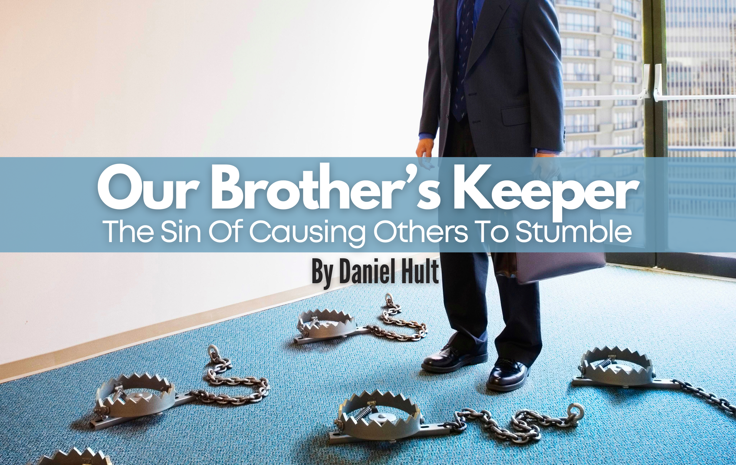 Our Brother’s Keeper: The Sin Of Causing Others To Stumble — The ...