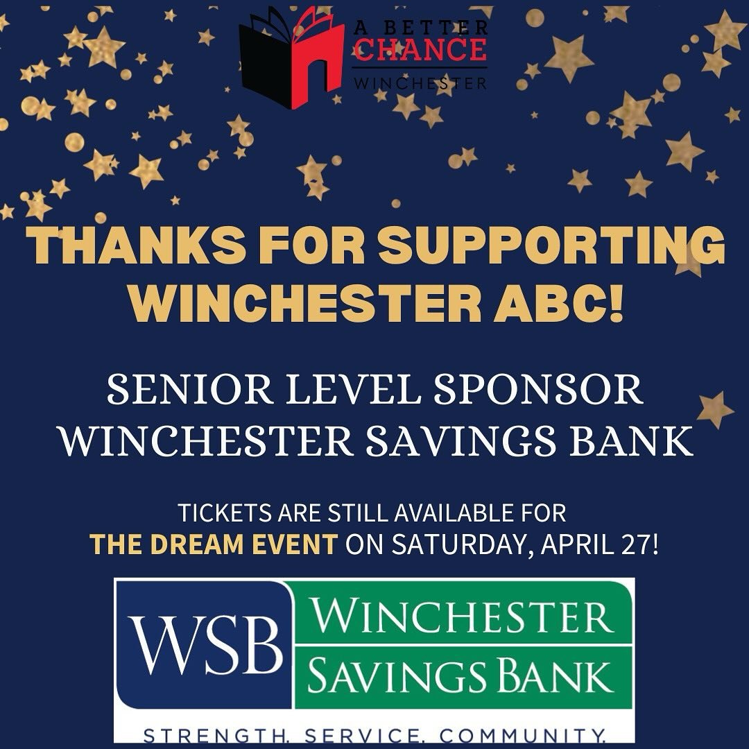 Thank you to Winchester Savings Bank for being our top level &ldquo;Senior&rdquo; sponsor for the Dream Event! 

Tickets are still available but going fast! Get them on our website&mdash; winchesterabc.org.