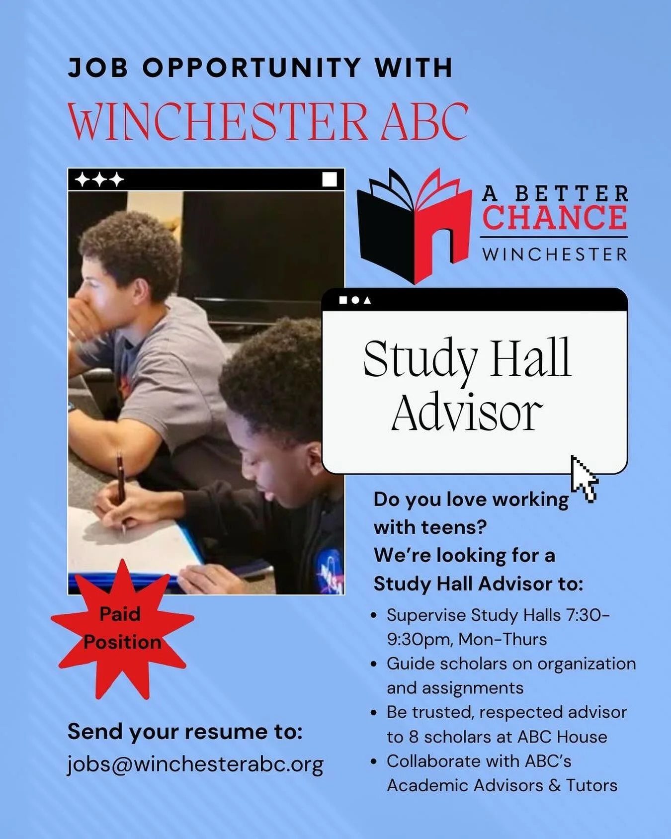 Do you love working with teens? Do you like making a difference in the lives of others? Winchester ABC is looking for a Study Hall Advisor to supervise study halls Monday through Thursday 7:30 to 9:30 PM at ABC House. You&rsquo;ll get to work with am