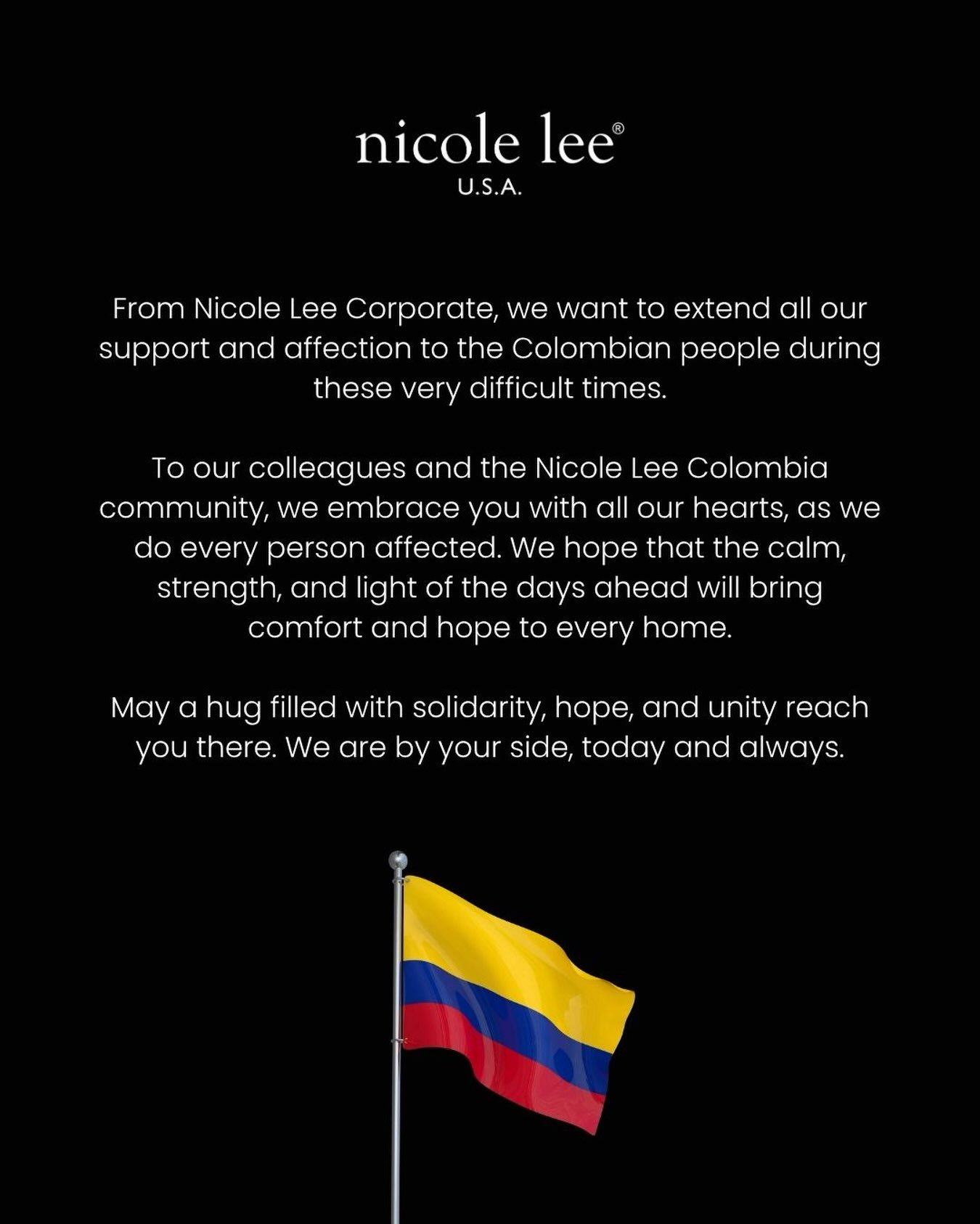 From Nicole Lee Corporate, we want to extend all our support and affection to the Colombian people during these very difficult times.

To our colleagues and the Nicole Lee Colombia community, we embrace you with all our hearts, as we do every person 