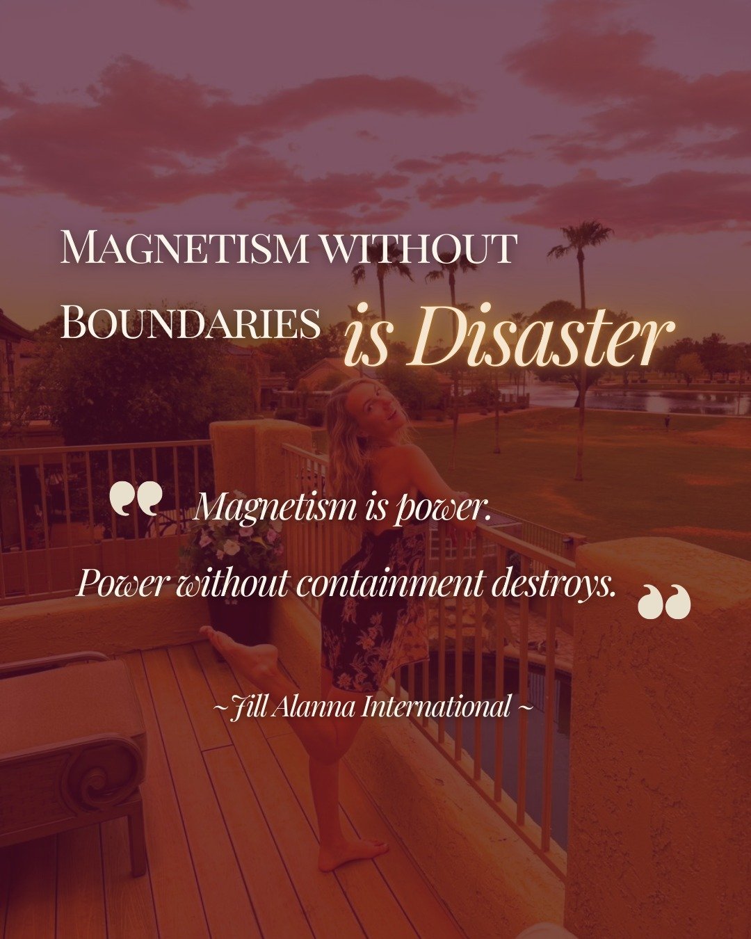 Magnetism without boundaries
isn&rsquo;t power .... it&rsquo;s chaos.

Your energy is powerful,
but it needs containment to be sustainable.

Boundaries don&rsquo;t dim your magnetism.
They protect it.
They anchor it.
They allow your power to move wit