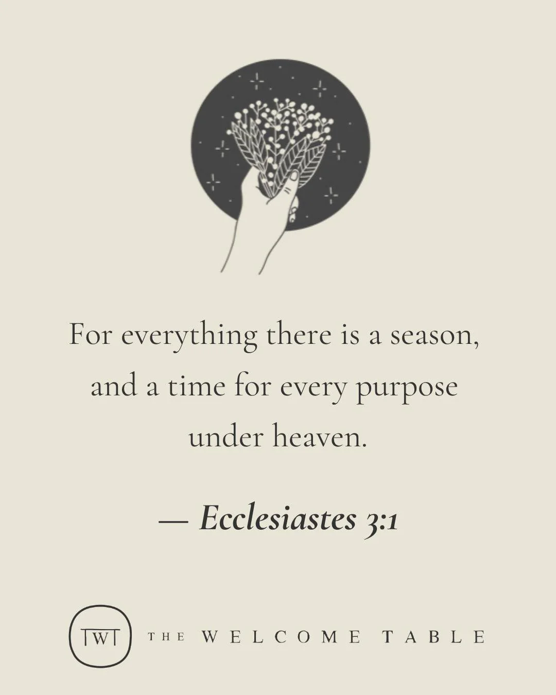 These words remind us that our lives are held in a larger rhythm&mdash;that we&rsquo;ll experience all kinds of seasons: times of mourning and laughter, conflict and peace, loss and new beginnings.

But they also invite us to do more than just move t