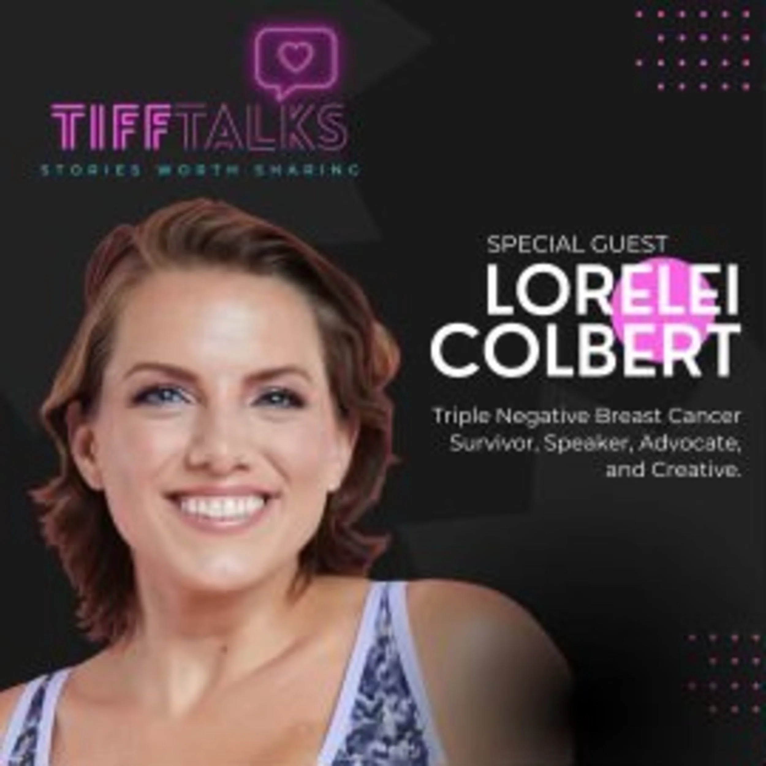 Triple Negative Breast Cancer Survivor: Lorelei Colbert on Tiff Talks
