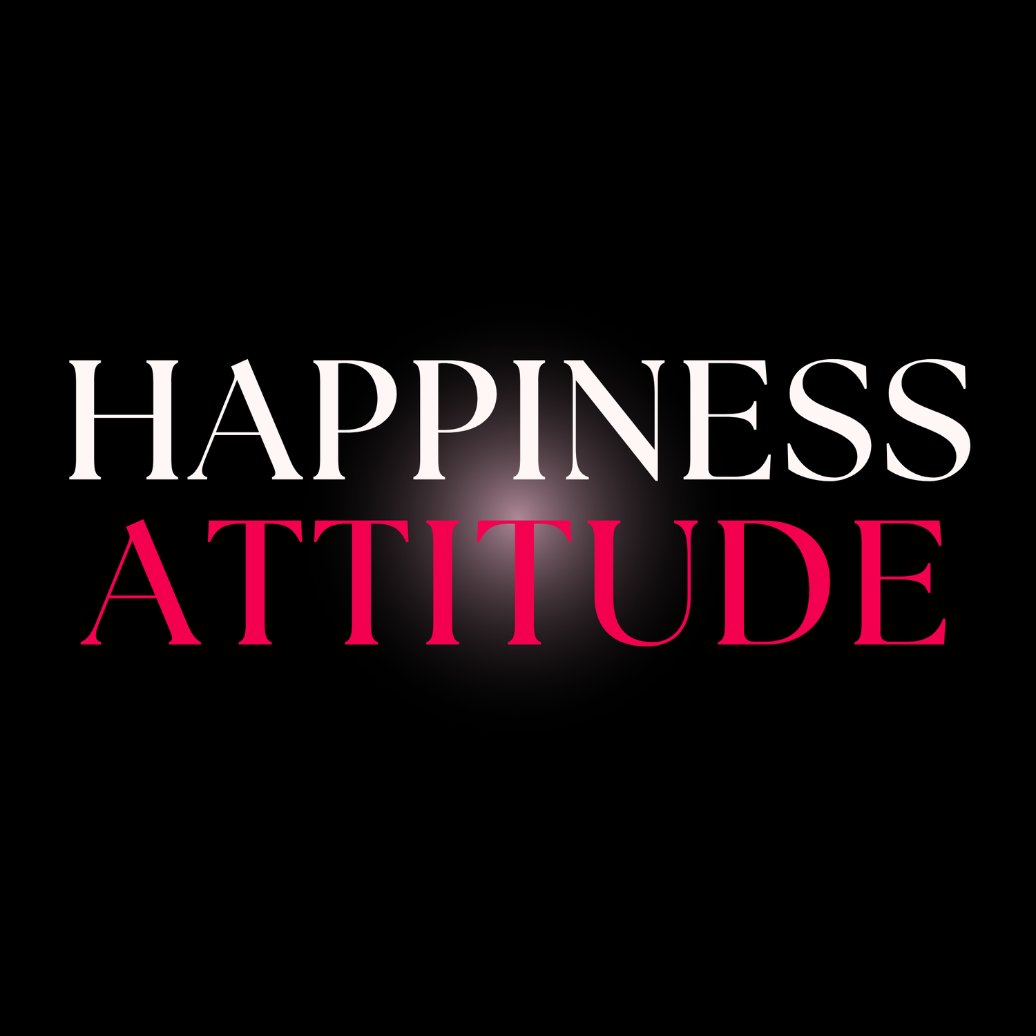 HAPPINESS ATTITUDE