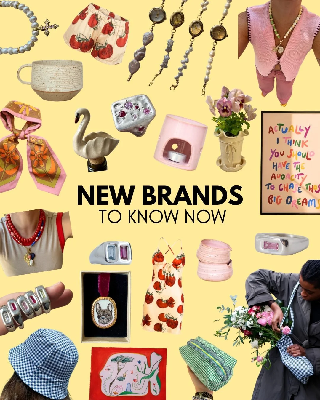 Here&rsquo;s 12 of the best new brands to know now! 

From tomato print silk pyjamas, bouquet bags and hair clips shaped like spring onions to keyrings like fried eggs, chunky beaded jewellery, pearl bracelet watches, dog portrait pendants, swan shap
