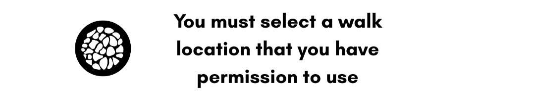 You must select a walk location that you have permission to use