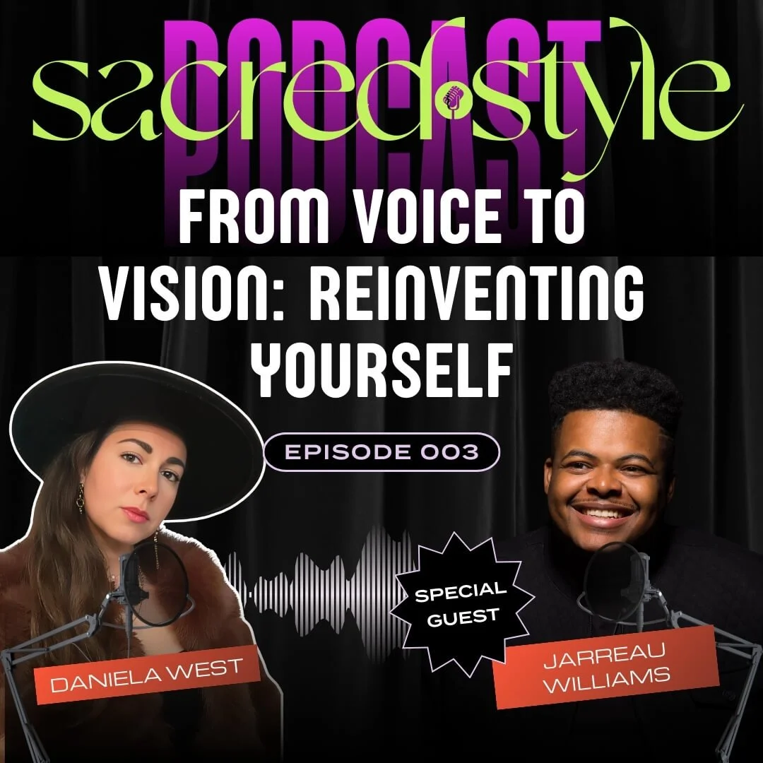 From Voice to Vision: Reinventing Yourself and Your Brand with Jarreau Williams [The Sacred Style Podcast-Ep. 3]