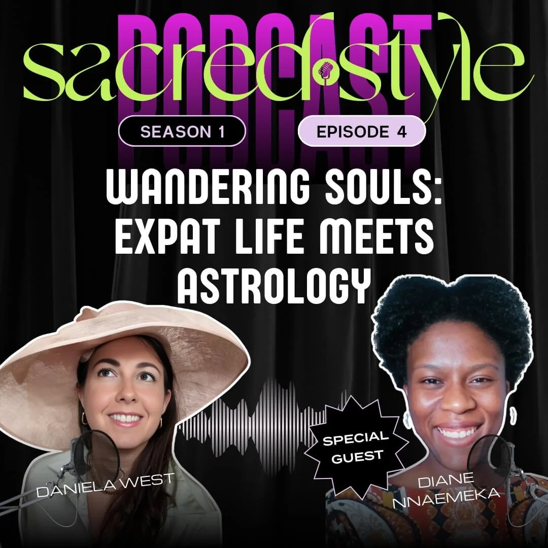 Wandering Souls: Expat Life, Astrology &amp; Surrender with Diane Nnaemeka [The Sacred Style Podcast-Ep. 4]