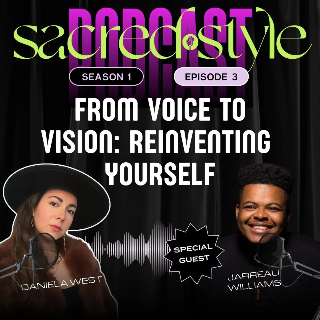 From Voice to Vision: Reinventing Yourself and Your Brand with Jarreau Williams [The Sacred Style Podcast-Ep. 3]
