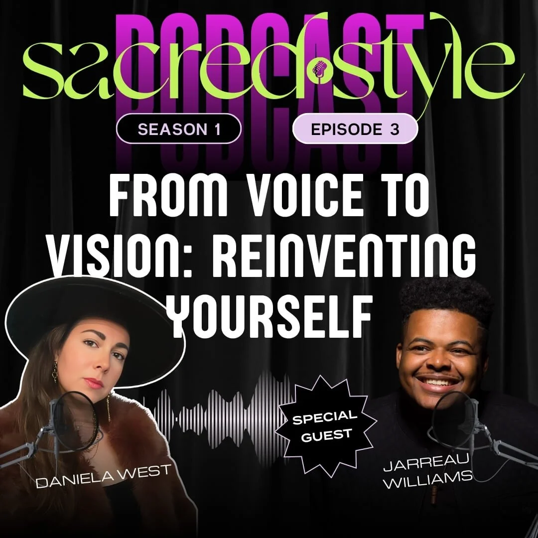 From Voice to Vision: Reinventing Yourself and Your Brand with Jarreau Williams [The Sacred Style Podcast-Ep. 3]