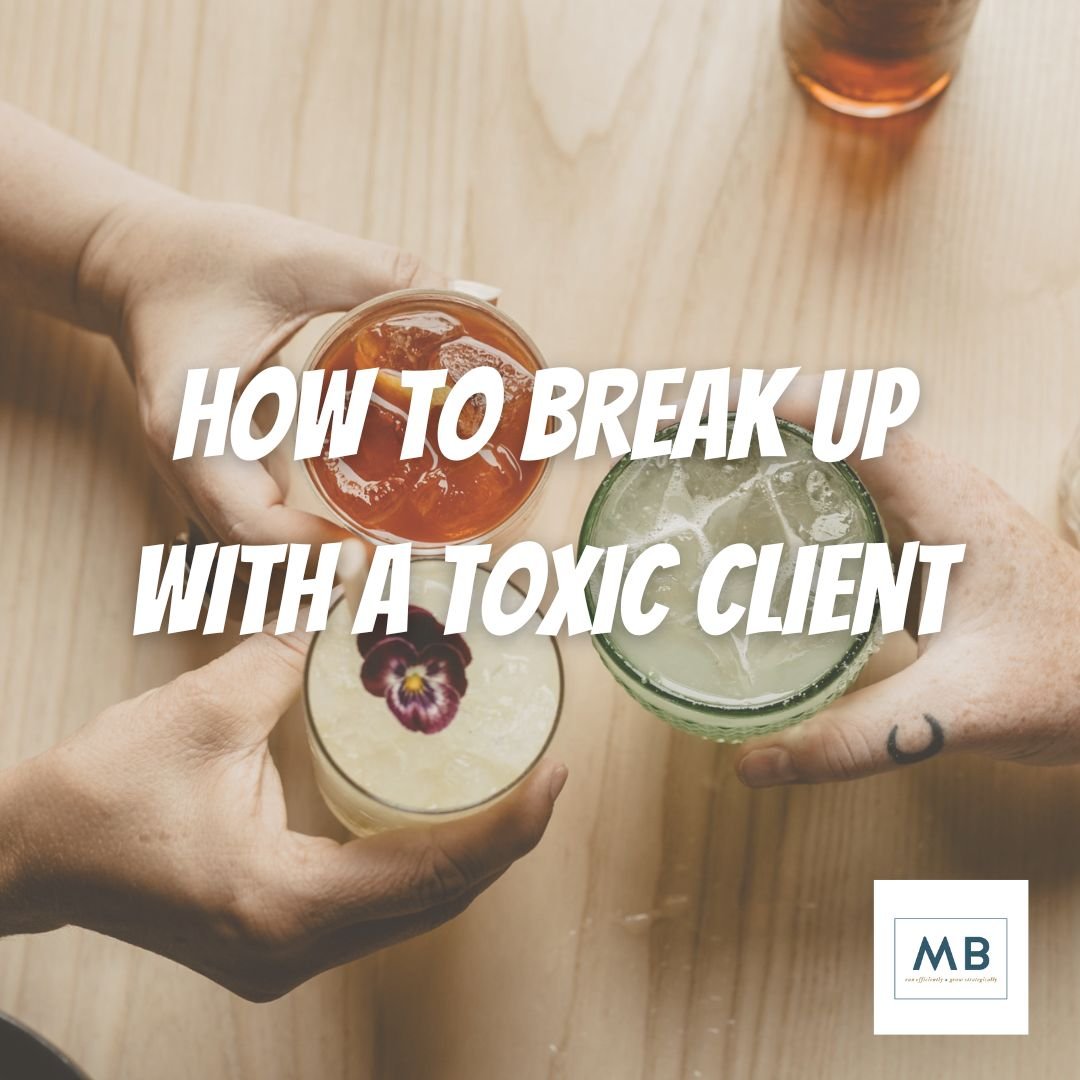How To Break Up With a Toxic Client.
