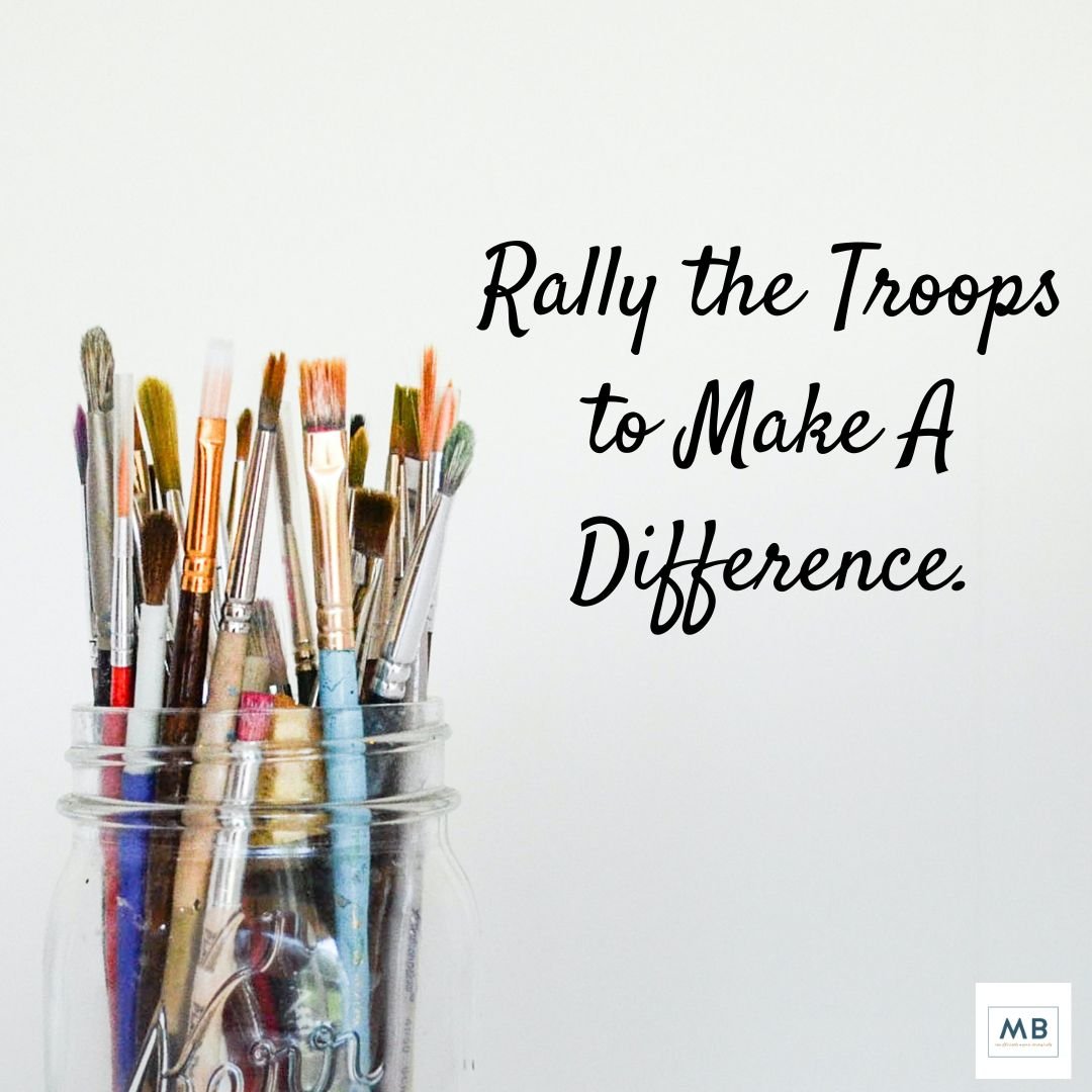 Rally The Troops To Make A Difference.