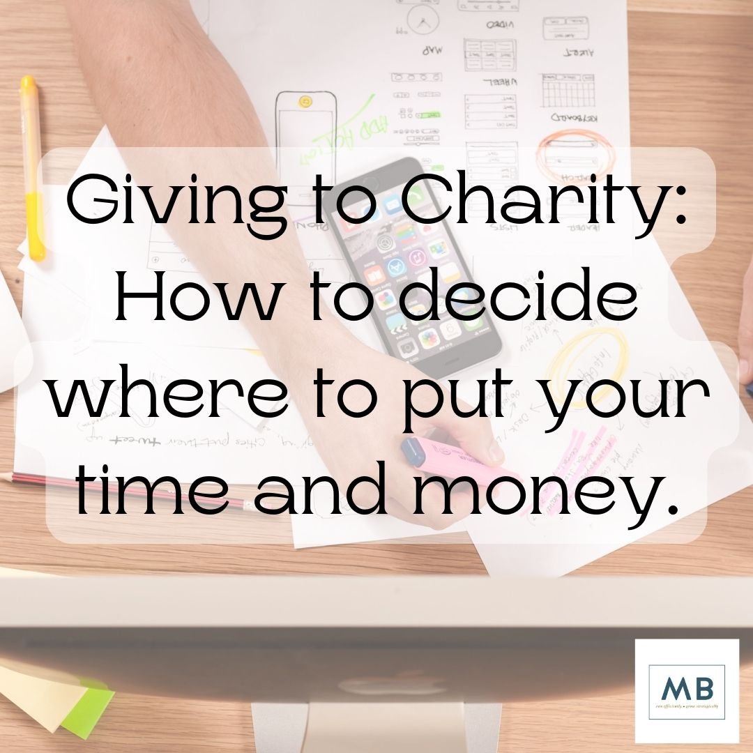 Giving to Charity: How to decide where to put your time and money.