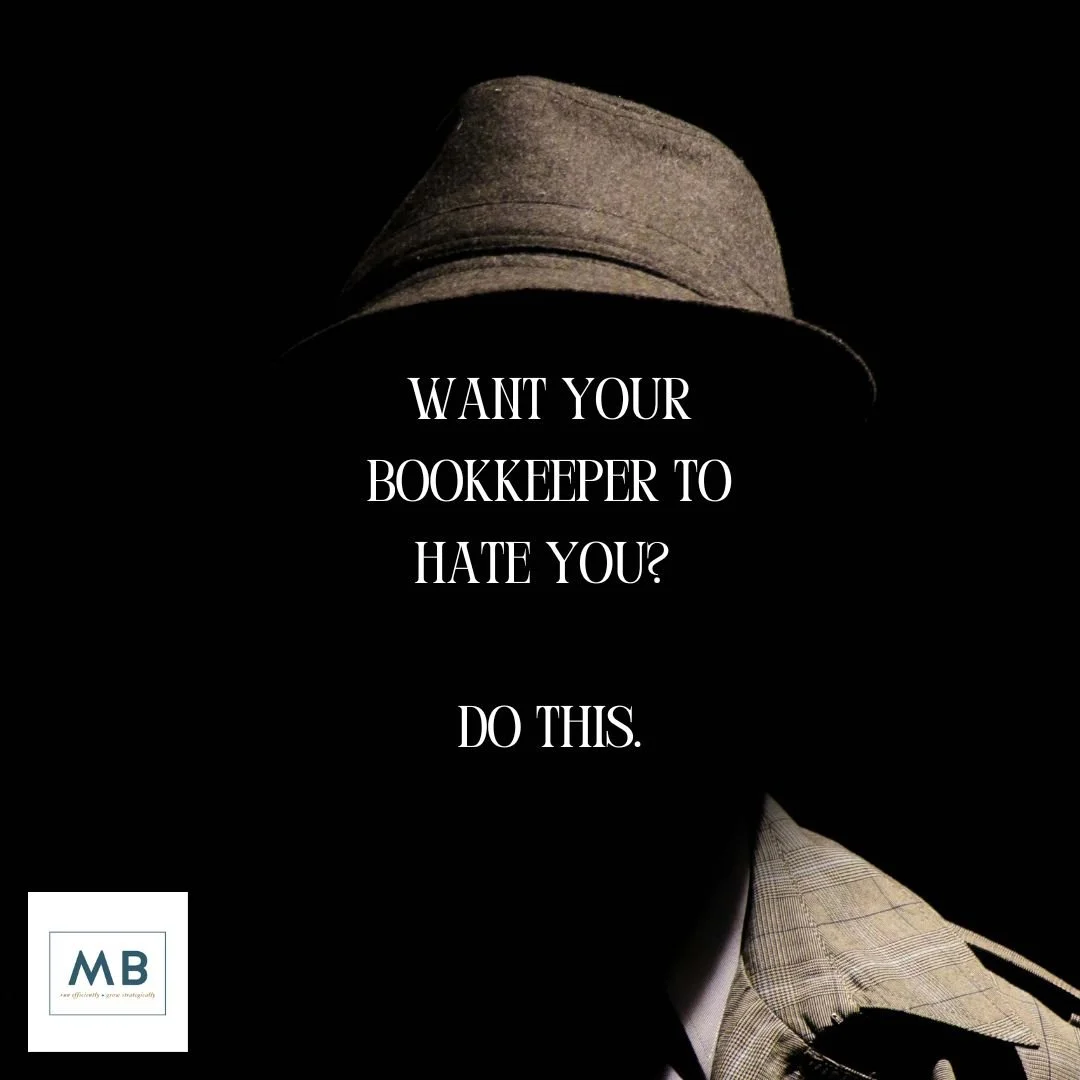 Want your bookkeeper to hate you? Then do this.