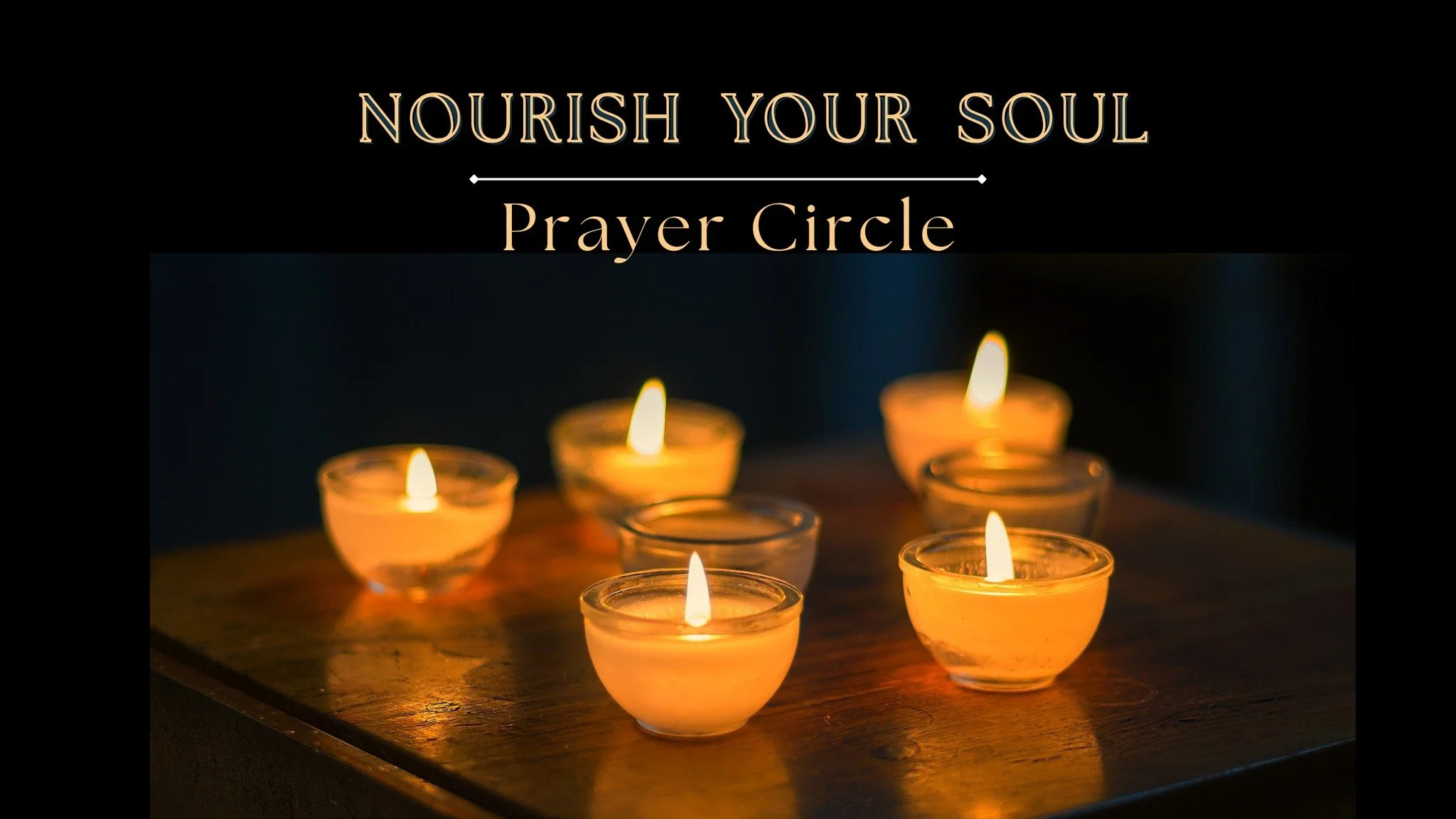Nourish YOUR Soul Series- Community Prayer Circle