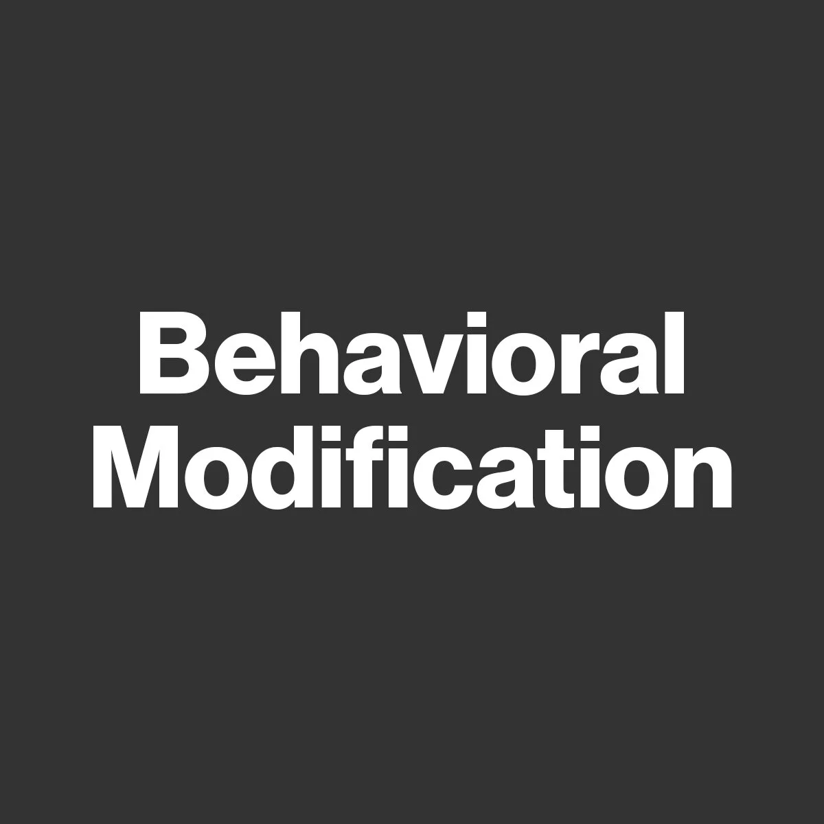 Behavioral Modification 