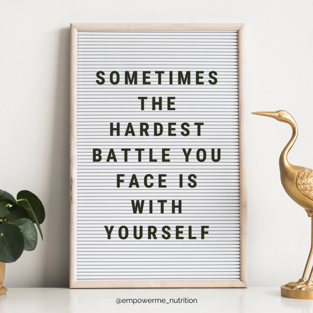 Sometimes The Hardest Battle You Face Is Within Yourself Empowerme Nutrition Fitness