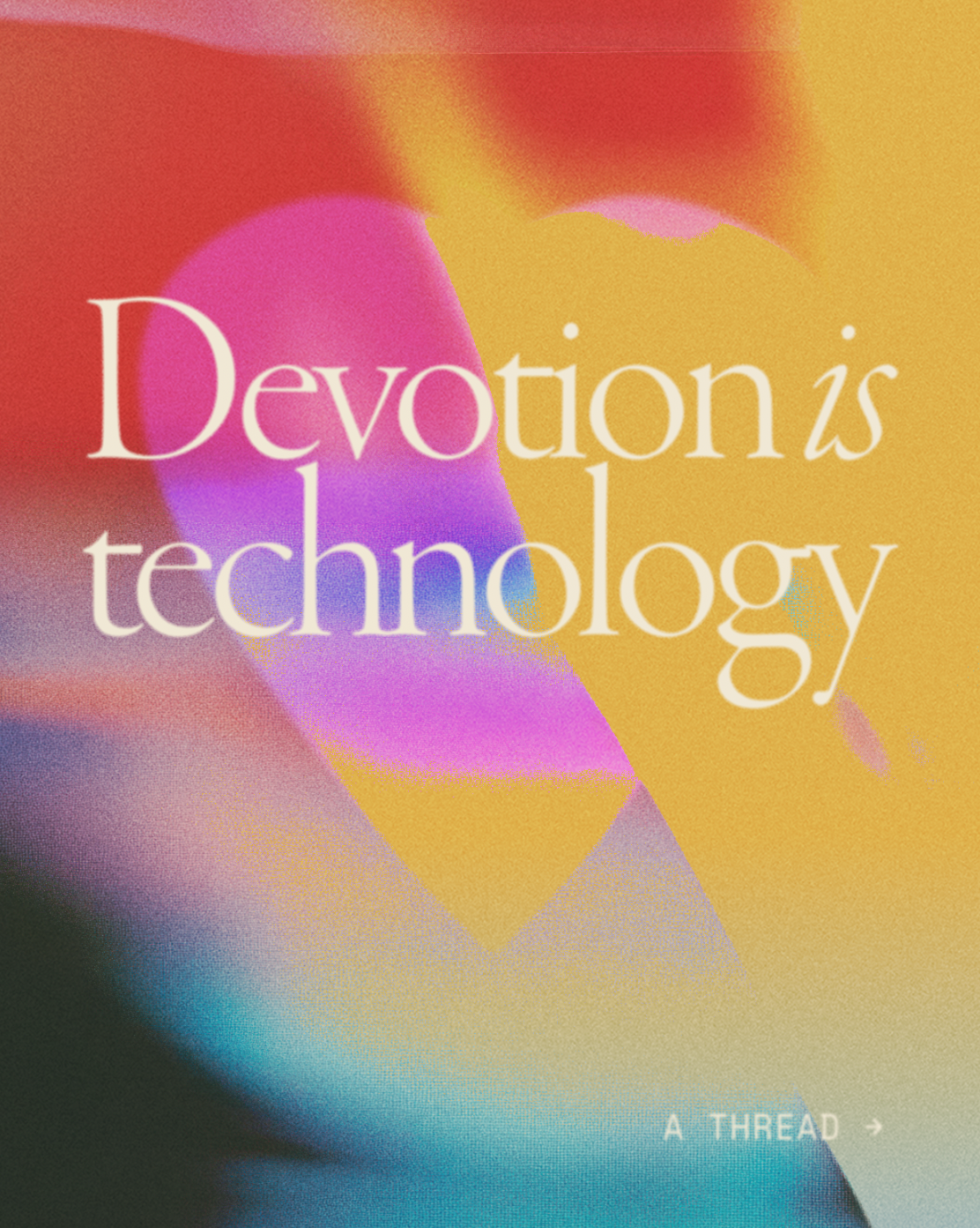 Devotion As Technology