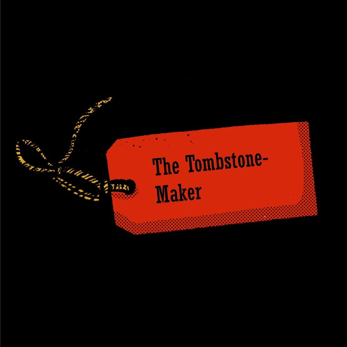Episode 7: The Tombstone Maker