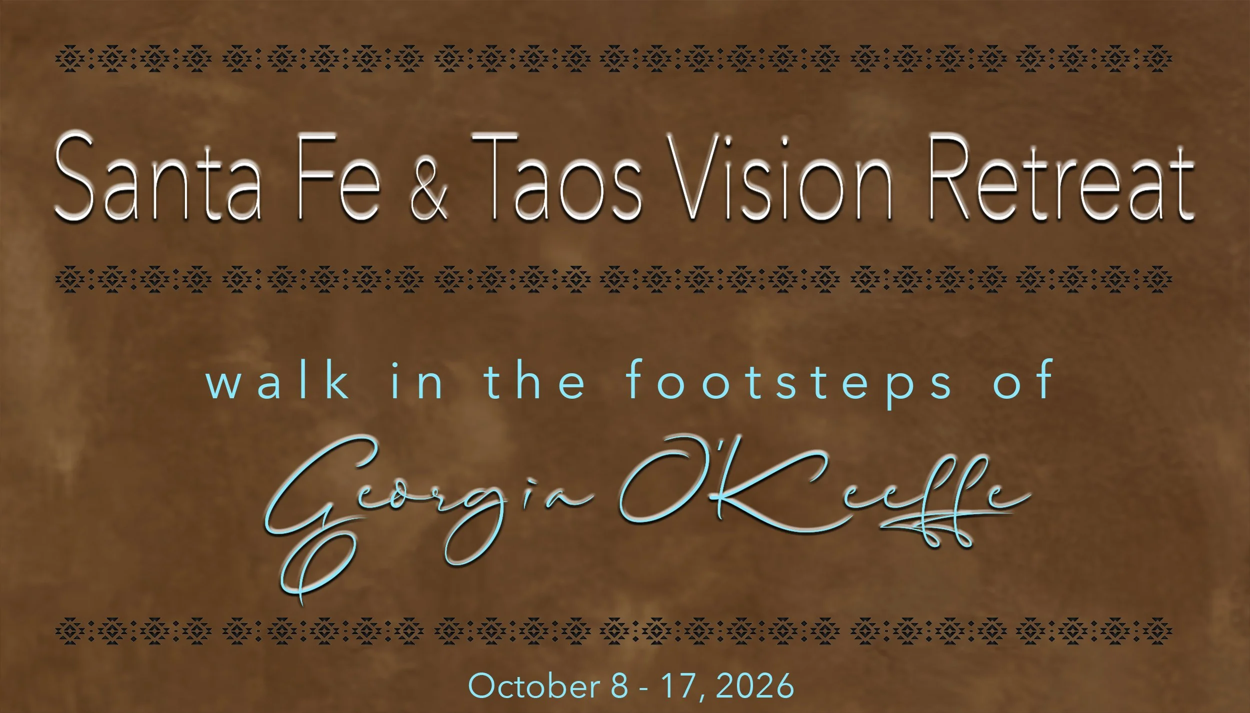 SANTA FE & TAOS VISION RETREAT, October 8 - 17, 2026.