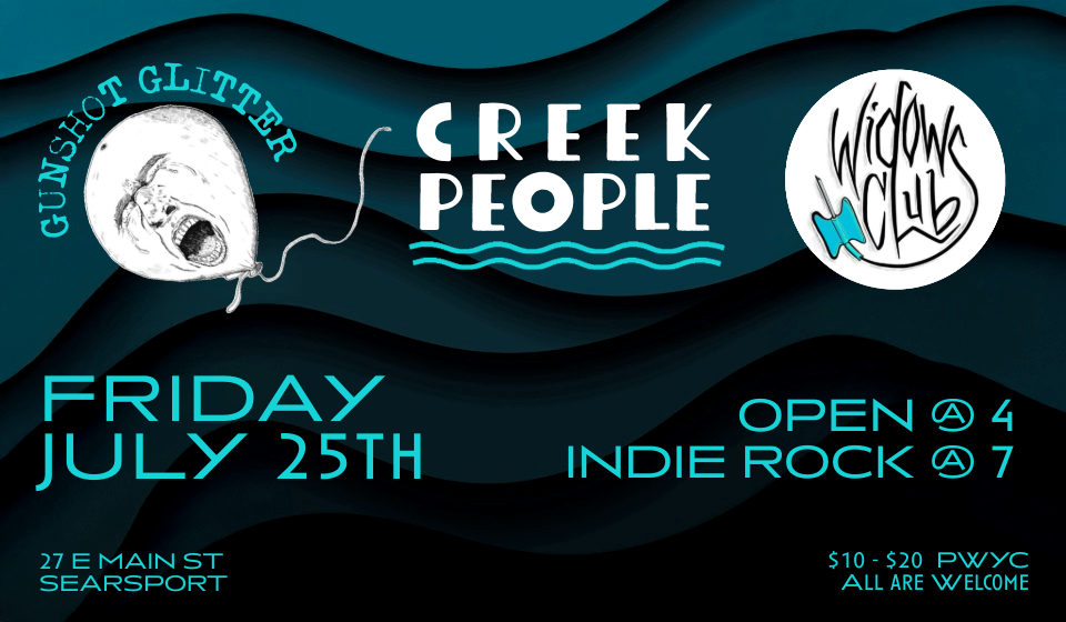 GUNSHOT GLITTER, WIDOWS CLUB, & CREEK PEOPLE