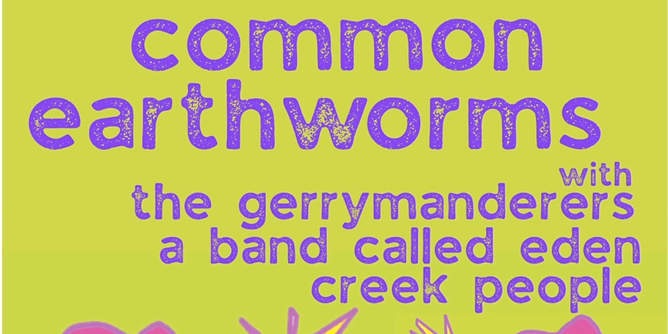COMMON EARTHWORMS with special guest