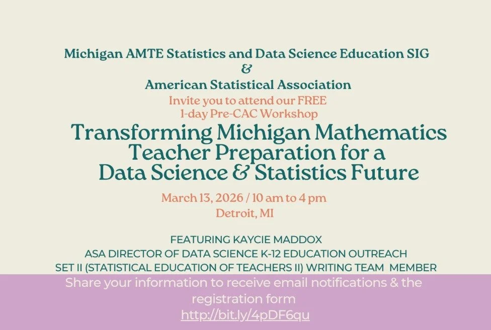 MI-AMTE and the American Statistical Democratic Attorneys General Association invite you to attend a free Pre-CAC Workshop, Transforming Michigan Mathematics Teacher Preparation for a Data Science &amp; Statistics Future, on March 13, 2026. 

The eve