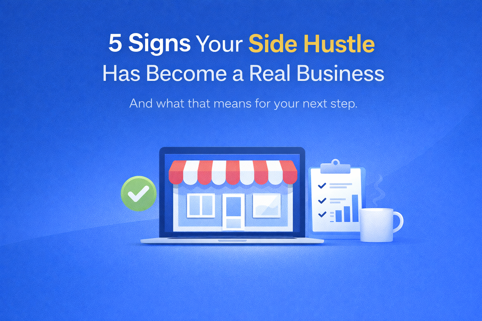 5 Signs Your Side Hustle Has Officially Become a Real Business