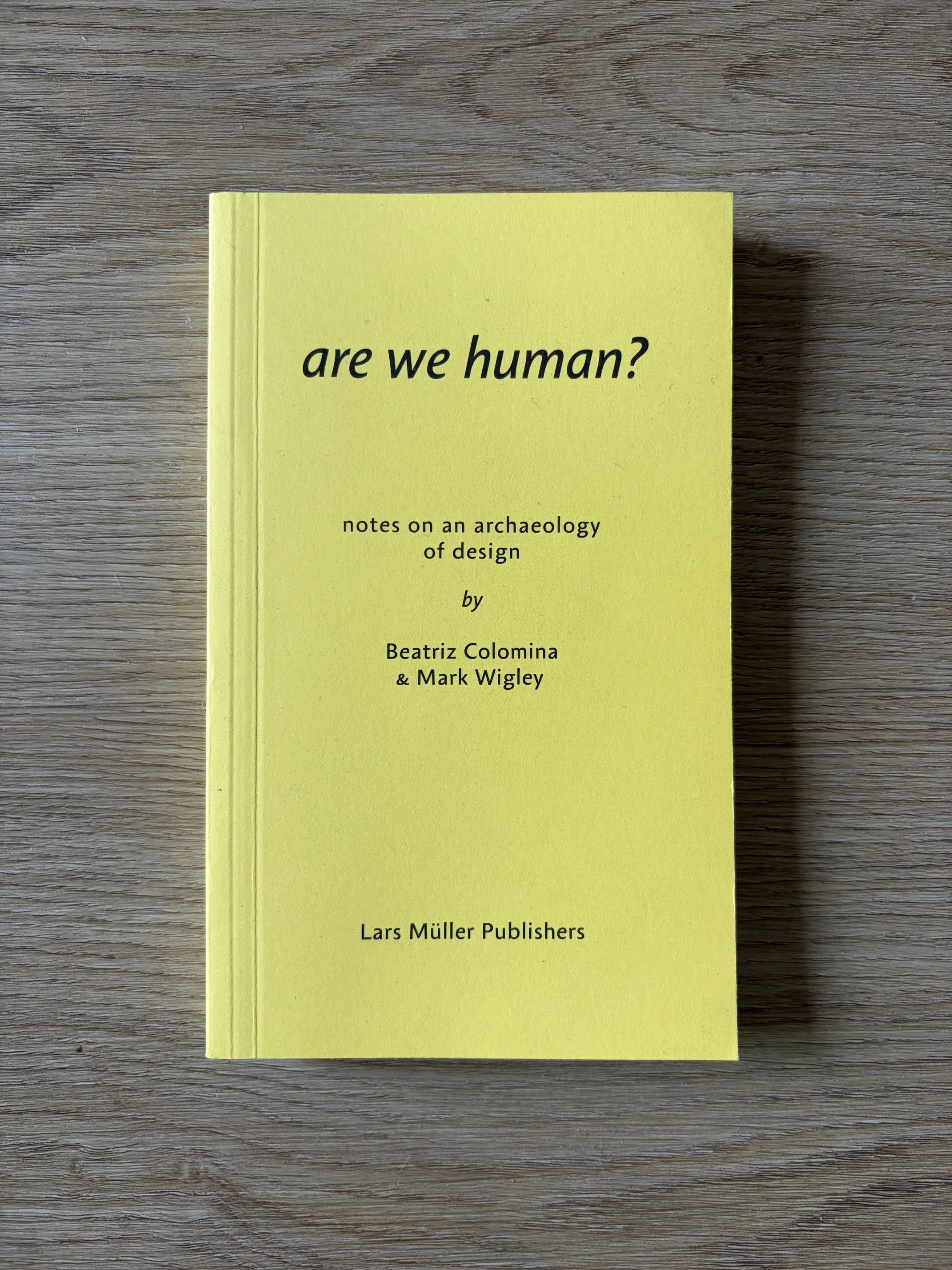 are we human? by Beatriz Colomina &amp; Mark Wigley