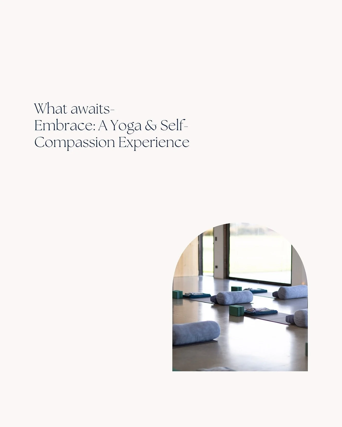 Embrace: A Yoga &amp; Self-Compassion Experience

Four days to soften, rest, and come home to yourself.

Expect grounding yoga, nourishing food, quiet reflection, sound, nature, and connection &mdash; all woven with care.

You&rsquo;ll leave with sim
