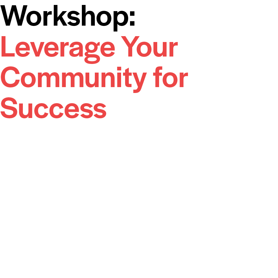 Workshop- Leverage Your Community for Success.png