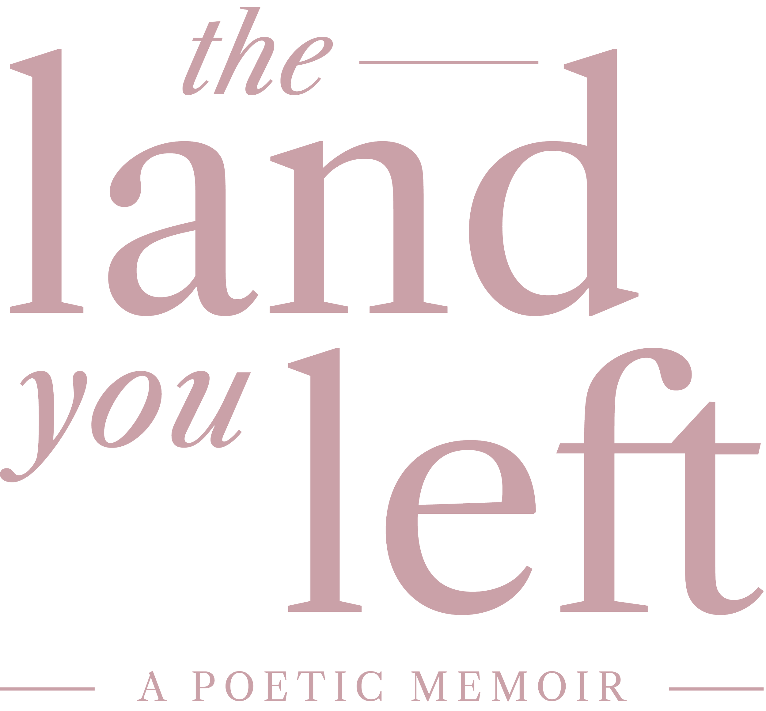 Cover of a poetic memoir titled "The Land You Left" in elegant pinkish-purple cursive script, with the subtitle "A Poetic Memoir" below.
