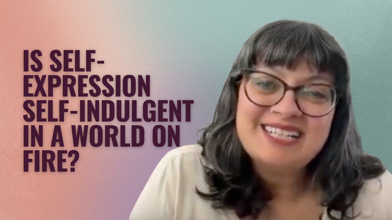Is Your Self-Expression Self-Indulgent in a World on Fire?