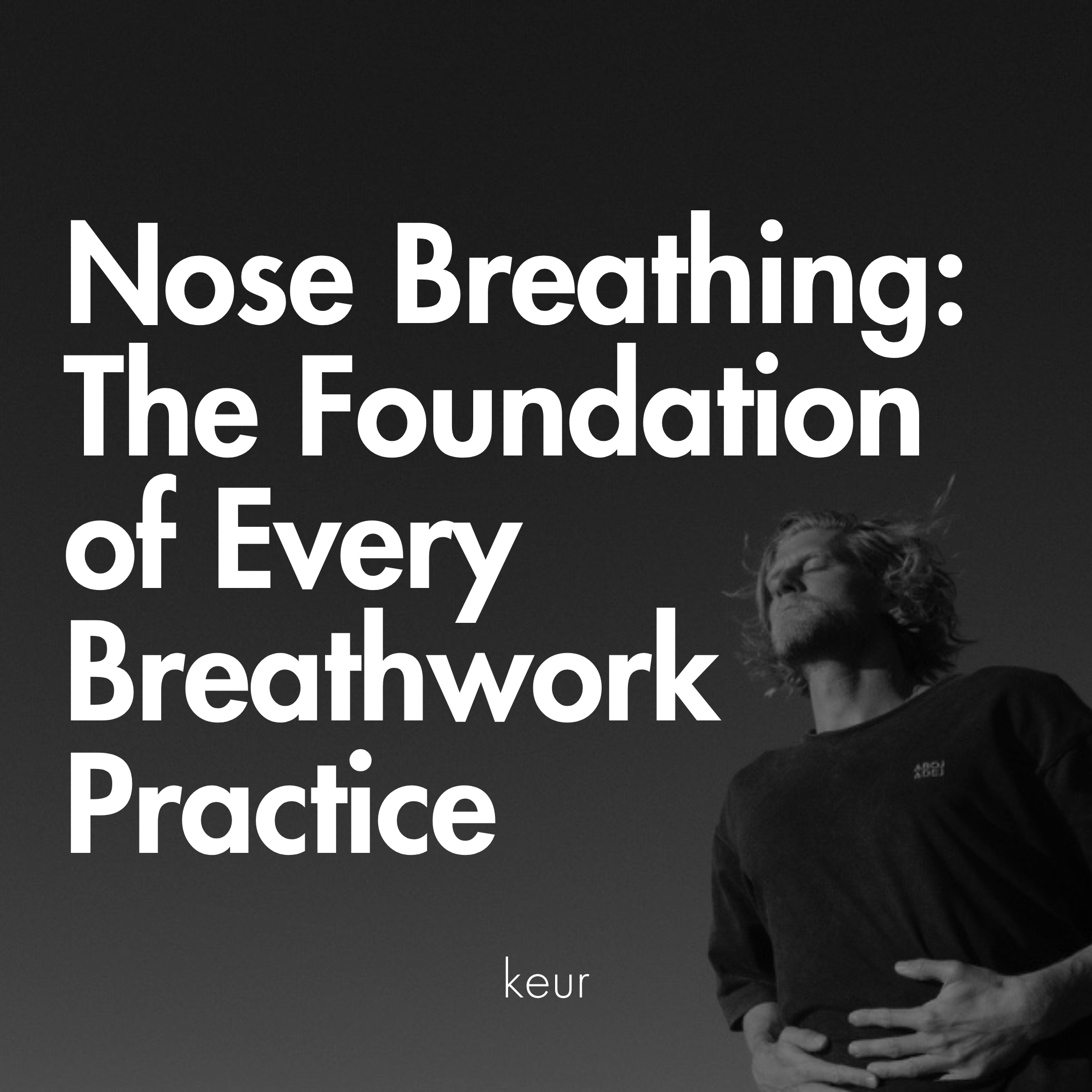 Nose Breathing: The Foundation of Every Breathwork Practice