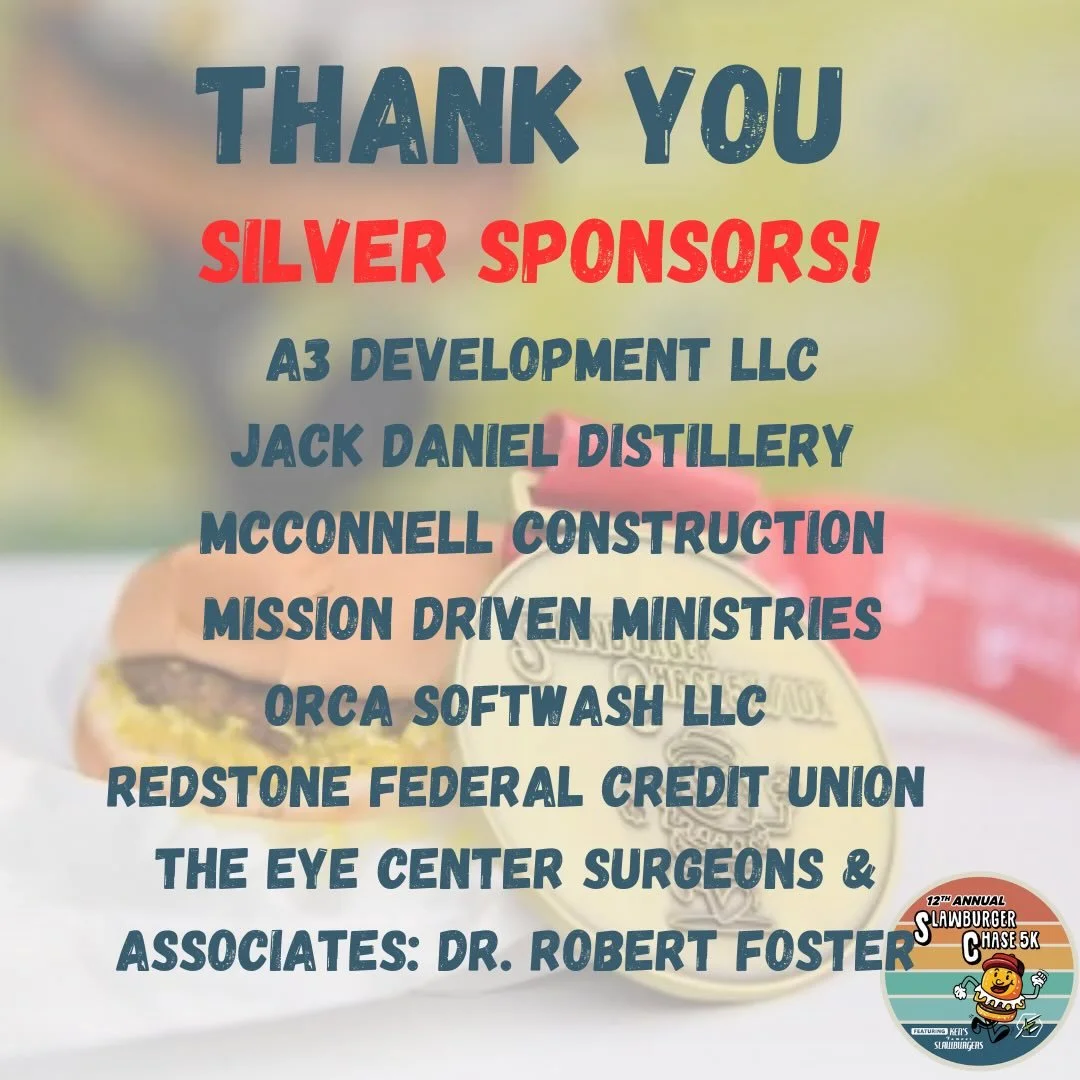 Thank you to our Silver Sponsors! 🍔

A3 Development LLC
Jack Daniel Distillery
McConnell Construction
Mission Driven Ministries
Orca Softwash LLC
Redstone Federal Credit Union
The Eye Center Surgeons &amp; Associates: Dr. Robert Foster

Thank you fo