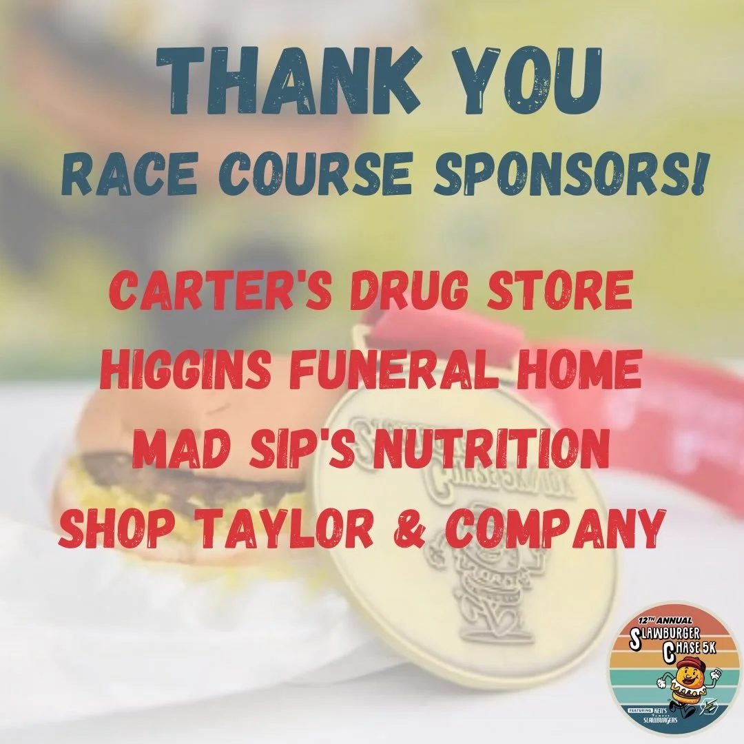 Thank you to our Race Course Sponsors for showing the community that you care! 

Carter&rsquo;s Drug Store
Higgins Funeral Home
Mad Sip&rsquo;s Nutrition
Shop Taylor &amp; Company 

Online registration is closed. 
🍔You can register to participate at