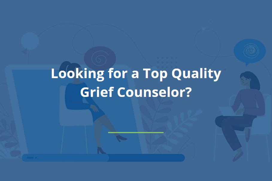 Looking for a Top Quality Grief Counselor?